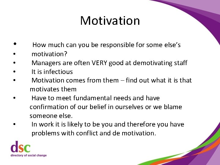 Motivation • • How much can you be responsible for some else’s motivation? Managers