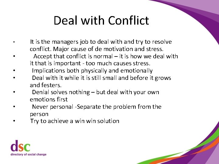 Deal with Conflict • • It is the managers job to deal with and