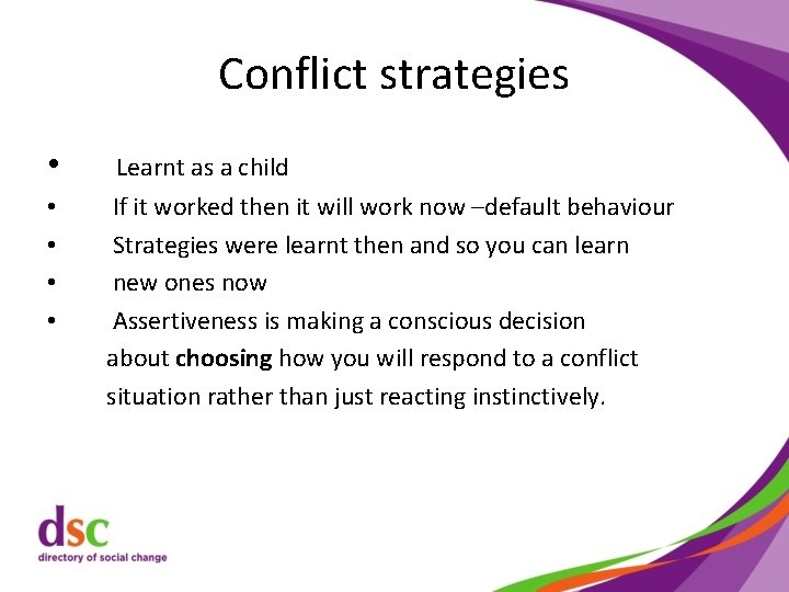 Conflict strategies • • • Learnt as a child If it worked then it