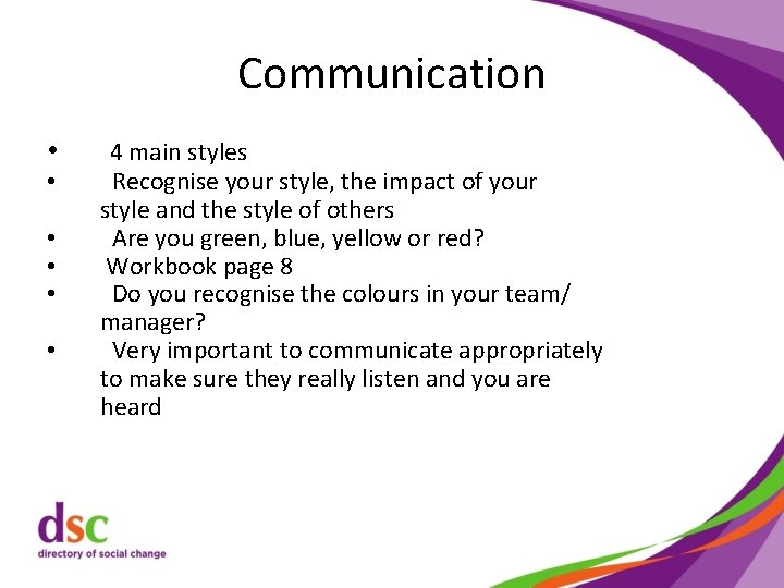 Communication • • • 4 main styles Recognise your style, the impact of your