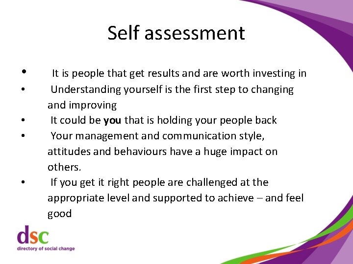 Self assessment • • • It is people that get results and are worth