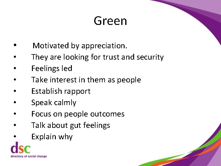 Green • • • Motivated by appreciation. They are looking for trust and security