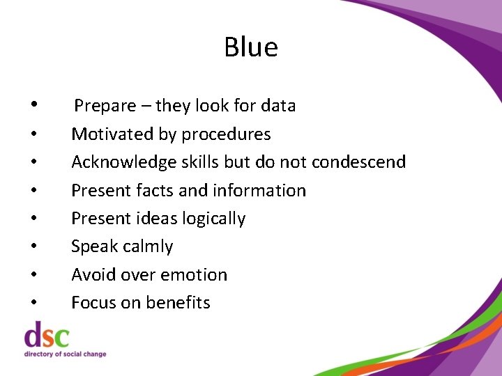 Blue • • Prepare – they look for data Motivated by procedures Acknowledge skills