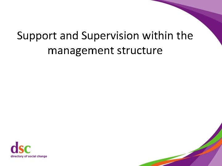 Support and Supervision within the management structure 