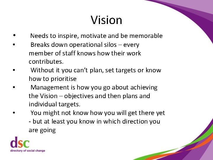Vision • • • Needs to inspire, motivate and be memorable Breaks down operational