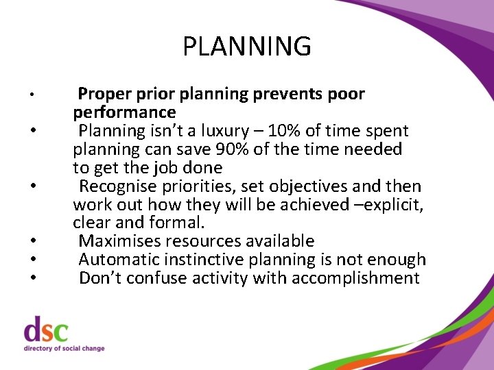 PLANNING • • • Proper prior planning prevents poor performance Planning isn’t a luxury
