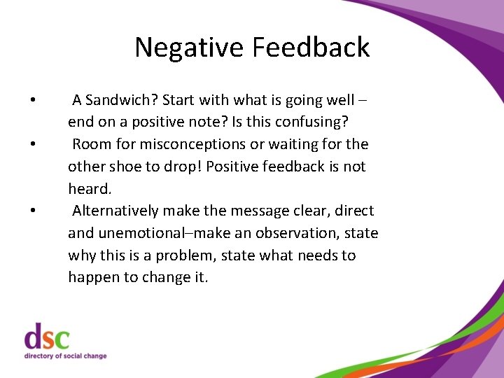 Negative Feedback • • • A Sandwich? Start with what is going well –