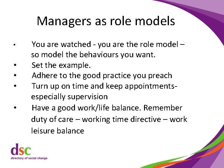 Managers as role models • • • You are watched - you are the