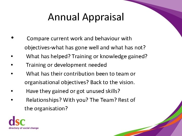 Annual Appraisal • • • Compare current work and behaviour with objectives-what has gone
