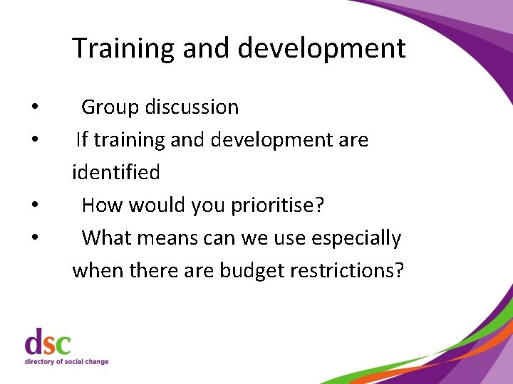 Training and development • • Group discussion If training and development are identified How