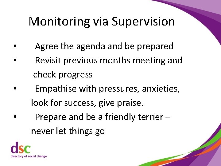 Monitoring via Supervision • • Agree the agenda and be prepared Revisit previous months