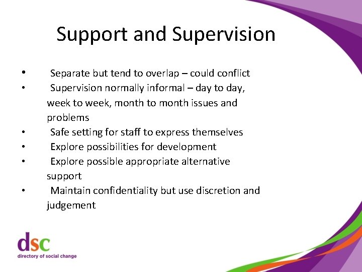 Support and Supervision • • • Separate but tend to overlap – could conflict
