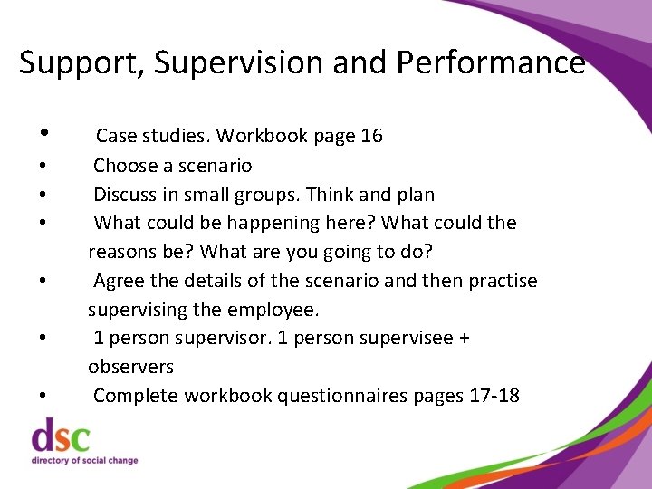 Support, Supervision and Performance • • Case studies. Workbook page 16 Choose a scenario