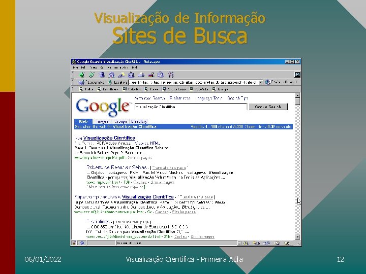 Visualização de Informação Sites de Busca 06/01/2022 Visualização Científica - Primeira Aula 12 