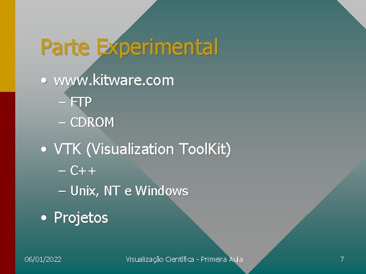 Parte Experimental • www. kitware. com – FTP – CDROM • VTK (Visualization Tool.