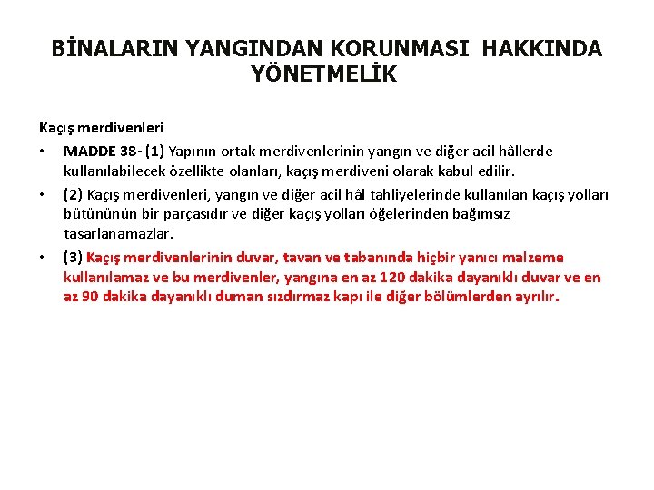 BİNALARIN YANGINDAN KORUNMASI HAKKINDA YÖNETMELİK Kaçış merdivenleri • MADDE 38 - (1) Yapının ortak