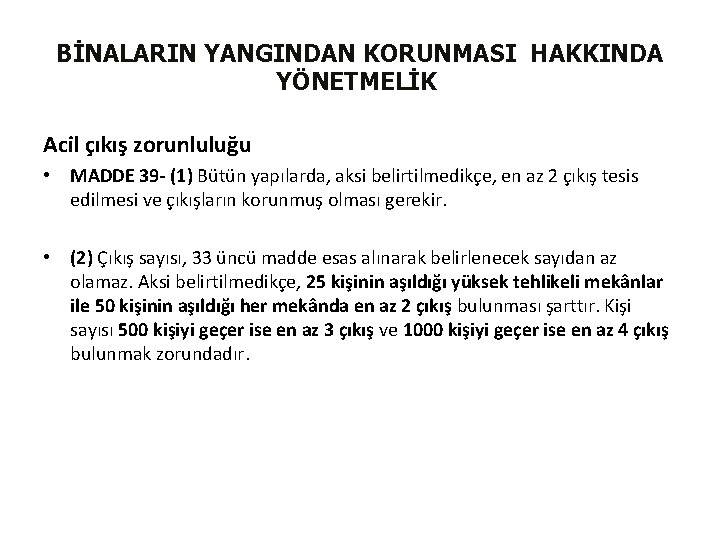 BİNALARIN YANGINDAN KORUNMASI HAKKINDA YÖNETMELİK Acil çıkış zorunluluğu • MADDE 39 - (1) Bütün