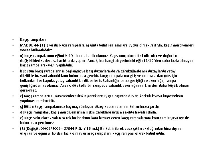  • • • Kaçış rampaları MADDE 44 - (1) İç ve dış kaçış