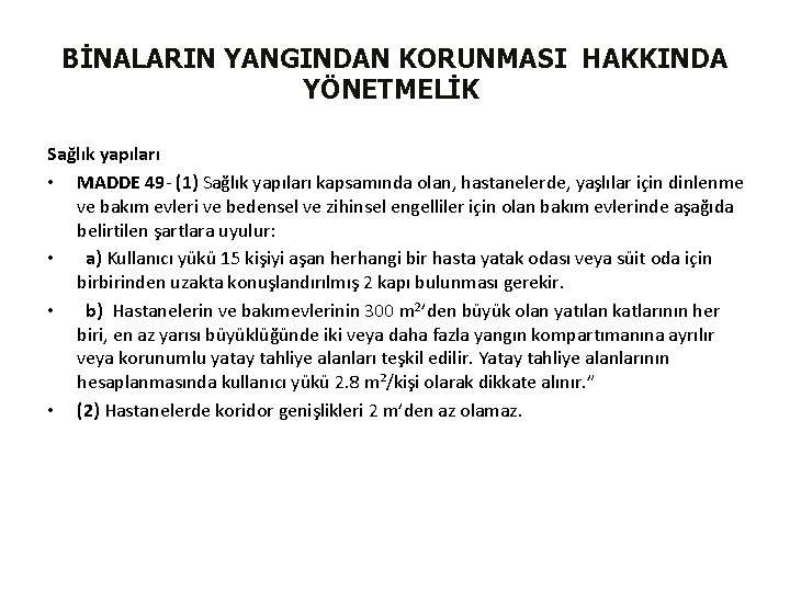 BİNALARIN YANGINDAN KORUNMASI HAKKINDA YÖNETMELİK Sağlık yapıları • MADDE 49 - (1) Sağlık yapıları