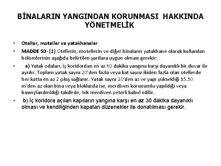 BİNALARIN YANGINDAN KORUNMASI HAKKINDA YÖNETMELİK • • Oteller, moteller ve yatakhaneler MADDE 50 -