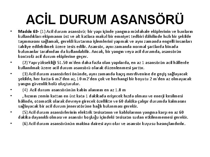 ACİL DURUM ASANSÖRÜ • • Madde 63 - (1) Acil durum asansörü; bir yapı