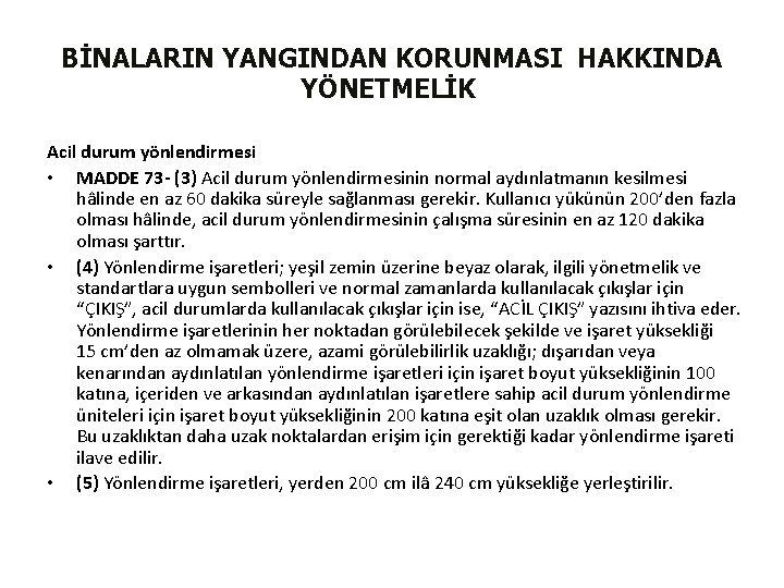 BİNALARIN YANGINDAN KORUNMASI HAKKINDA YÖNETMELİK Acil durum yönlendirmesi • MADDE 73 - (3) Acil