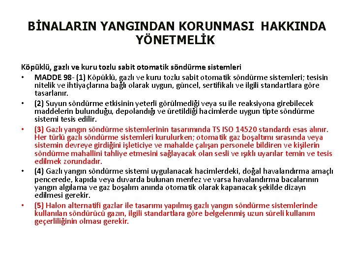 BİNALARIN YANGINDAN KORUNMASI HAKKINDA YÖNETMELİK Köpüklü, gazlı ve kuru tozlu sabit otomatik söndürme sistemleri