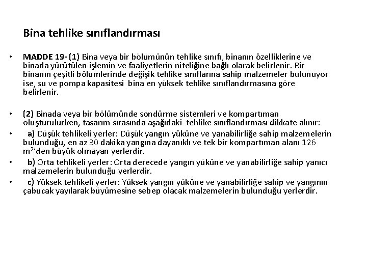 Bina tehlike sınıflandırması • MADDE 19 - (1) Bina veya bir bölümünün tehlike sınıfı,