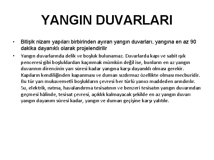 YANGIN DUVARLARI • • Bitişik nizam yapıları birbirinden ayıran yangın duvarları, yangına en az