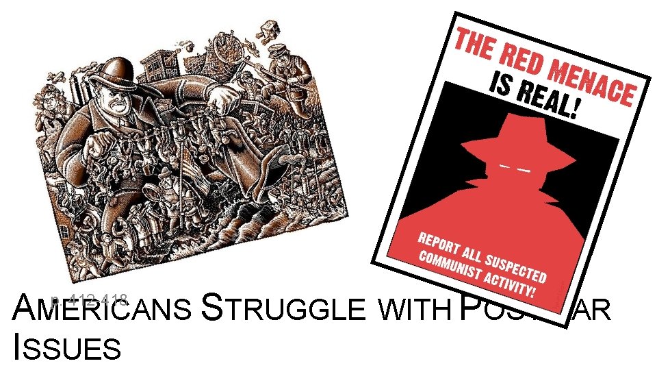 AMERICANS STRUGGLE WITH POSTWAR ISSUES p. 412 -418 