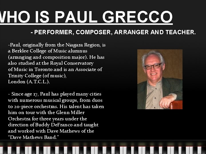 WHO IS PAUL GRECCO - PERFORMER, COMPOSER, ARRANGER AND TEACHER. -Paul, originally from the