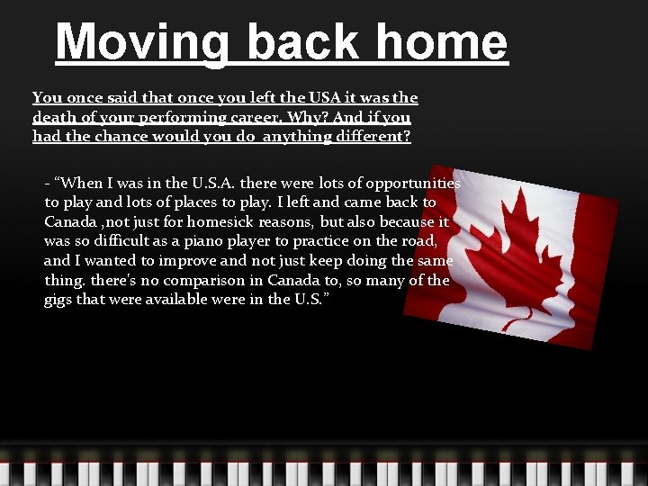 Moving back home You once said that once you left the USA it was