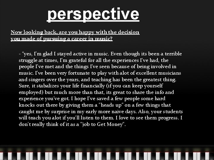 perspective Now looking back, are you happy with the decision you made of pursuing