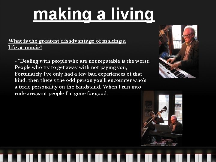making a living What is the greatest disadvantage of making a life at music?