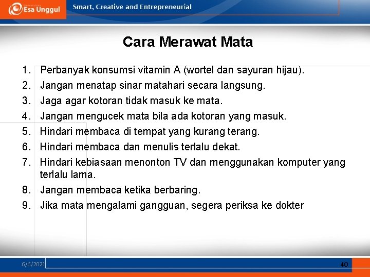 Cara Merawat Mata 1. 2. 3. 4. 5. 6. 7. Perbanyak konsumsi vitamin A