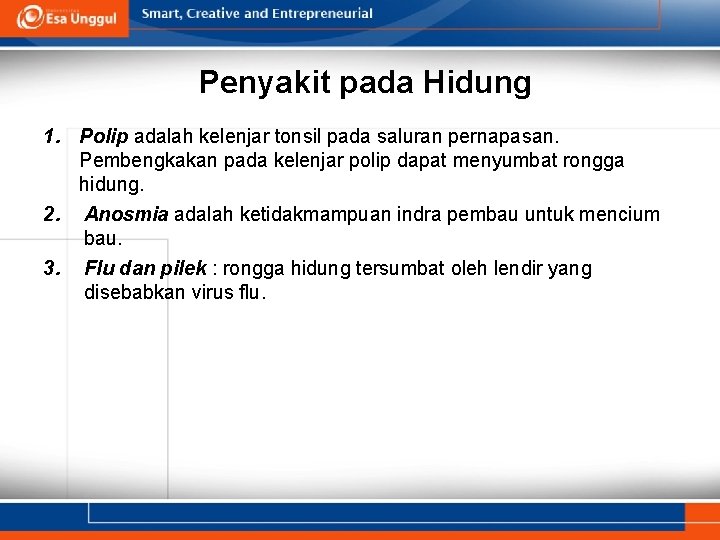 Penyakit pada Hidung 1. Polip adalah kelenjar tonsil pada saluran pernapasan. Pembengkakan pada kelenjar