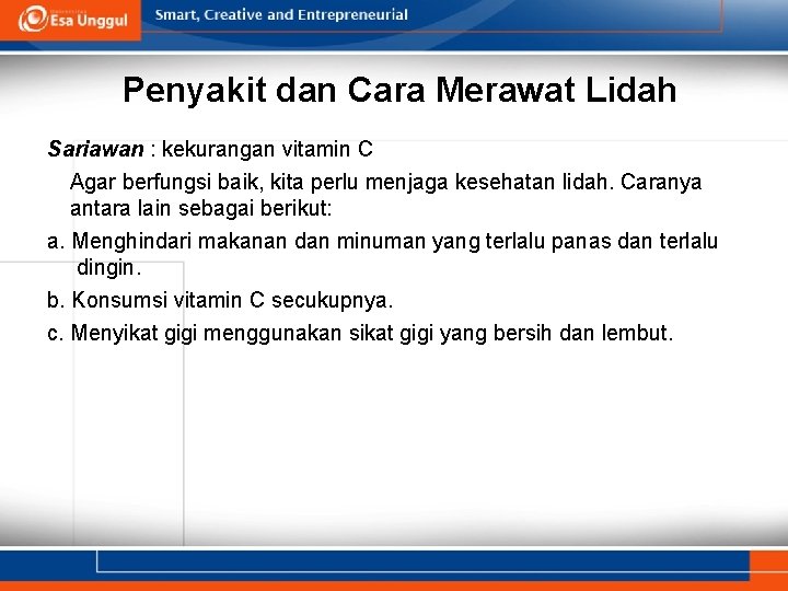 Penyakit dan Cara Merawat Lidah Sariawan : kekurangan vitamin C Agar berfungsi baik, kita