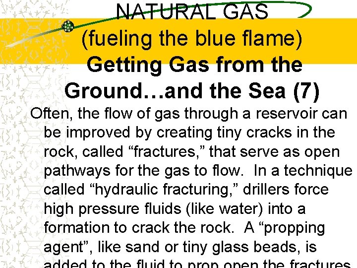 NATURAL GAS (fueling the blue flame) Getting Gas from the Ground…and the Sea (7)