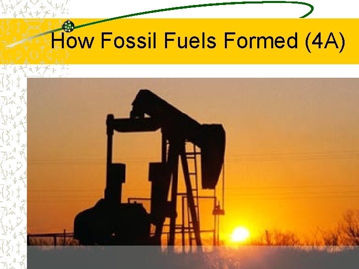 How Fossil Fuels Formed (4 A) 