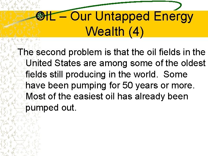 OIL – Our Untapped Energy Wealth (4) The second problem is that the oil