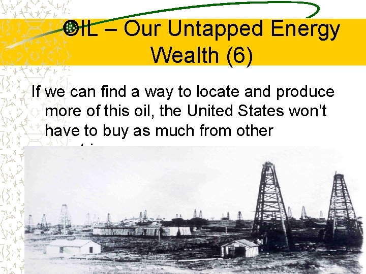 OIL – Our Untapped Energy Wealth (6) If we can find a way to