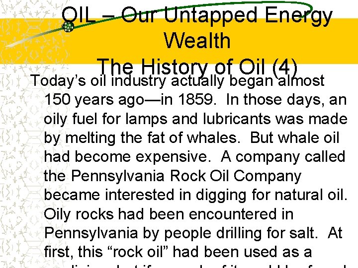 OIL – Our Untapped Energy Wealth The History of Oil (4) Today’s oil industry