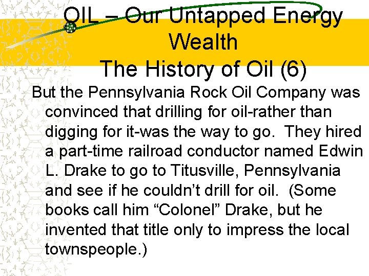 OIL – Our Untapped Energy Wealth The History of Oil (6) But the Pennsylvania