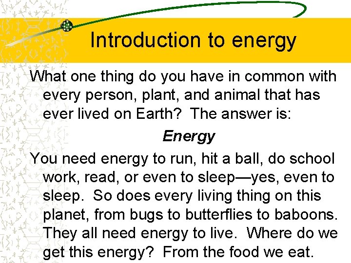 Introduction to energy What one thing do you have in common with every person,