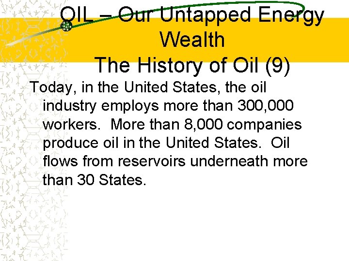 OIL – Our Untapped Energy Wealth The History of Oil (9) Today, in the