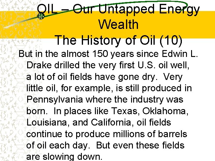 OIL – Our Untapped Energy Wealth The History of Oil (10) But in the