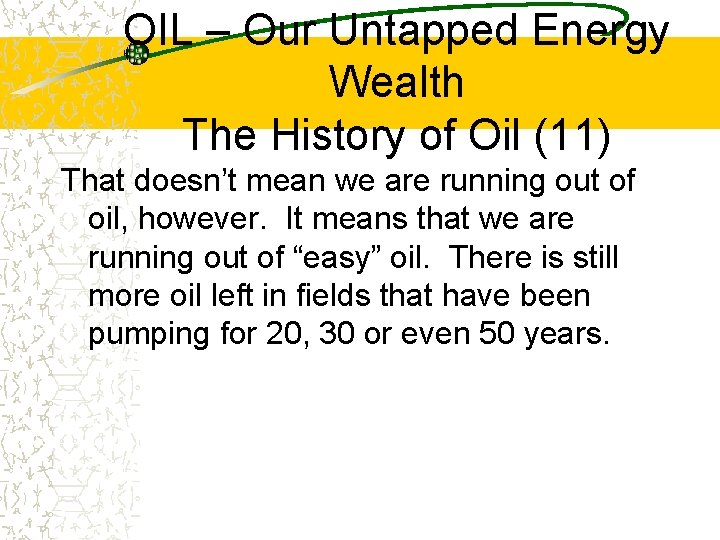 OIL – Our Untapped Energy Wealth The History of Oil (11) That doesn’t mean