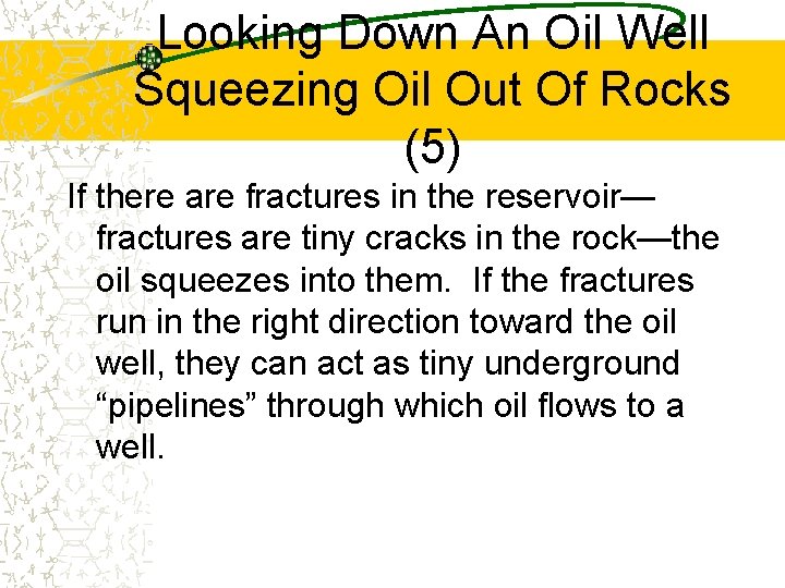 Looking Down An Oil Well Squeezing Oil Out Of Rocks (5) If there are