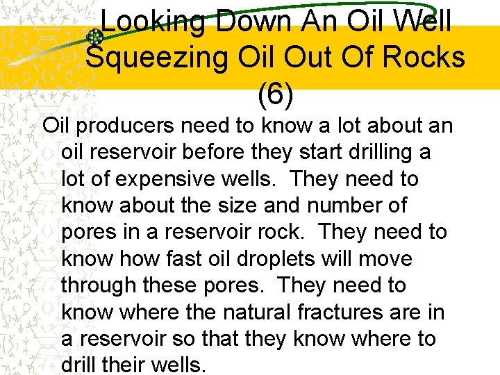 Looking Down An Oil Well Squeezing Oil Out Of Rocks (6) Oil producers need