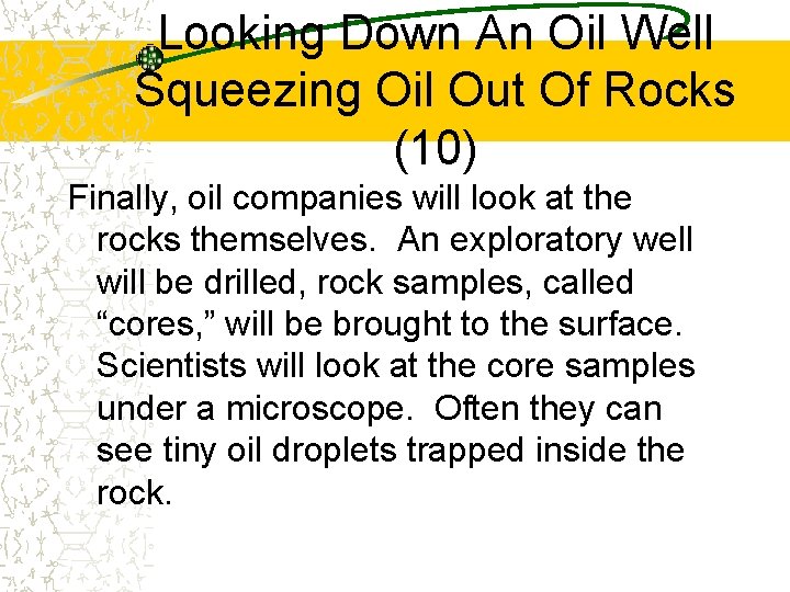 Looking Down An Oil Well Squeezing Oil Out Of Rocks (10) Finally, oil companies